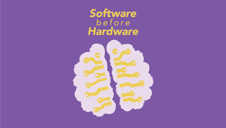 Software before hardware